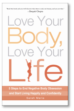 Love Your Body Love Your Life by Sarah Maria