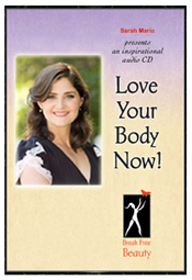 Love Your Body Now! Audio CD by Body Image Expert, Sarah Maria